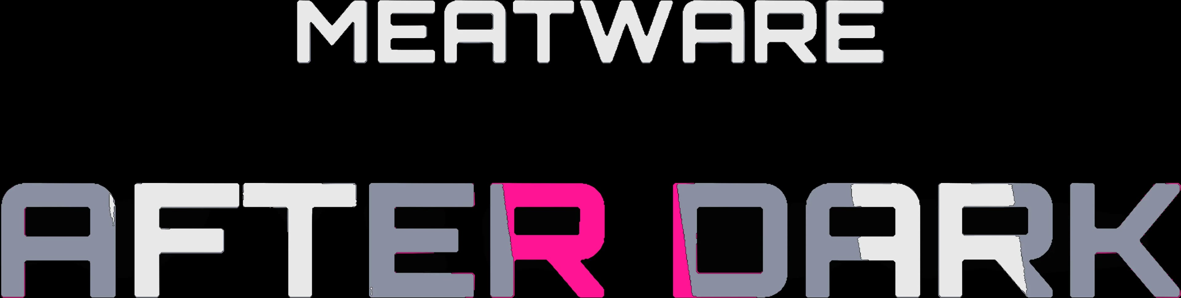 Meatware After Dark