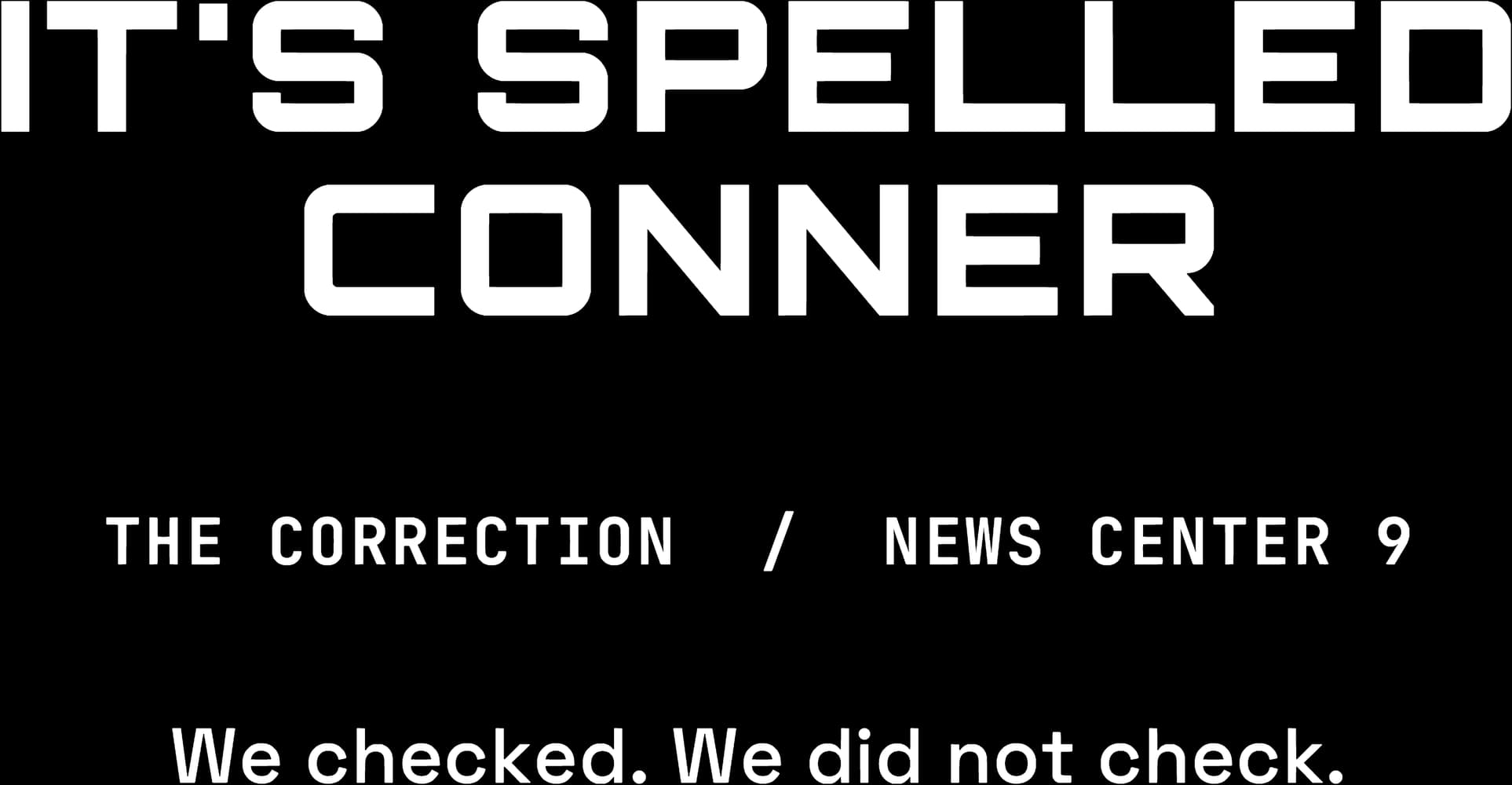 It's Spelled Conner